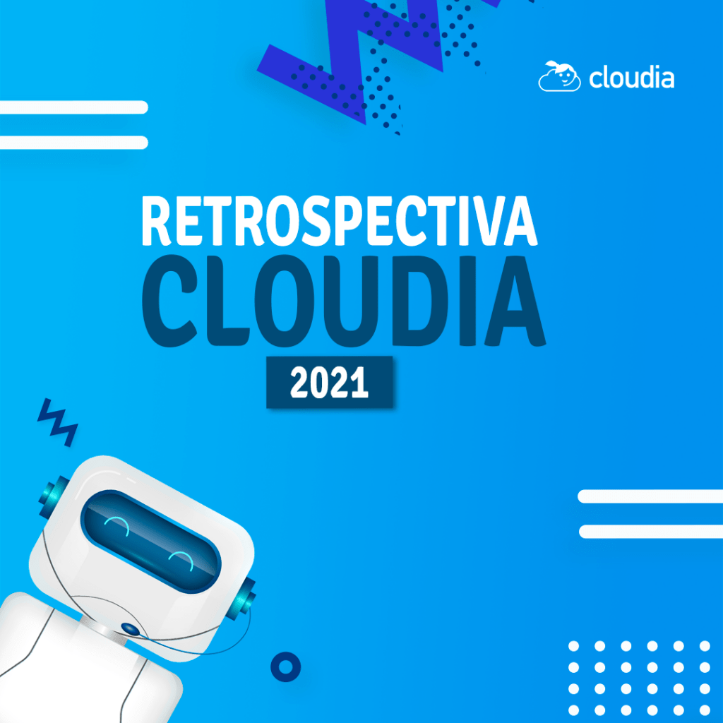 Retrospectiva Cloudia 2021: grandes momentos e novidades!
